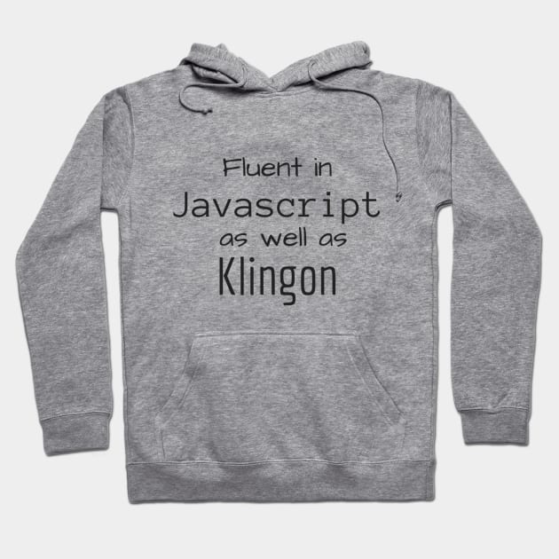 Fluent in Javscript as well as Klingon Hoodie by rford191